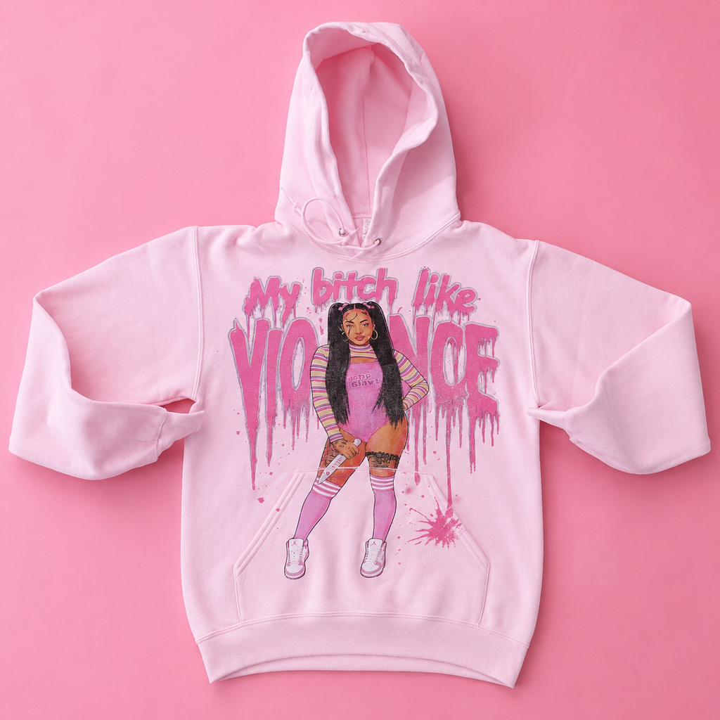 My Bitch Like Violence Hoodie